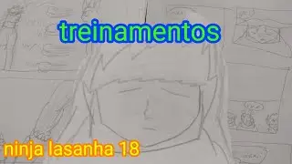 Ninja lasanha episódio 18  # treinamentos