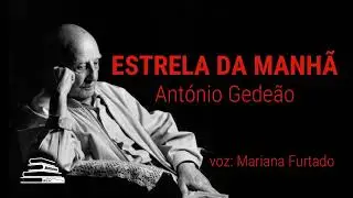ESTRELA DA MANHÃ de António Gedeão por Mariana Furtado