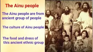 The Ainu people in Japanese society | Ainu people is an ancient group of people