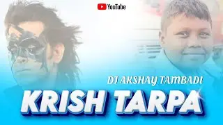 Krish Tarpa // Dj AKSHAY TAMBADI // AKSHAY MUSICAL party // LOOP available 