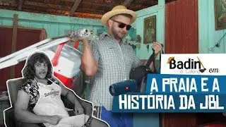 A PRAIA DO BADIN E A HIST&Oacute;RIA DA JBL