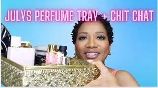 July's Perfume Tray + Chit Chat