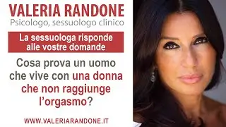 Cosa prova un uomo che vive con una donna che non raggiunge l’orgasmo?