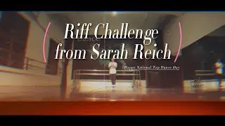 Riff Challenge from Sarah Reich - Happy National Tap Dance Day