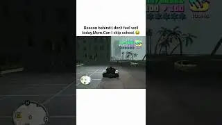 Reason behind:I don't feel well today,Mom.Can I skip school.#childhoodmemories#gtanostalgia#gta#yt