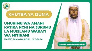 Friday Khutbah | Umuhimu Wa Amani Katika Nchi Na Jukumu La Muislamu | Masjid Jamia,Nairobi