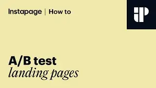 Instapage Tutorial: A/B Testing for Beginners