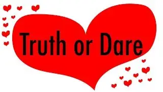 Truth or Dare?