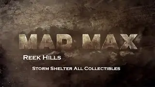Mad Max- Gutgash's Territory - Reek Hills - Storm Shelter All Collectibles