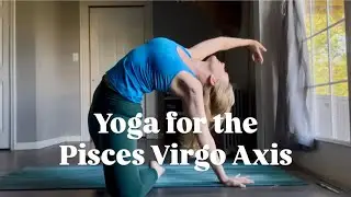 Yoga for the Pisces Virgo Axis | Eclipse Season Flow