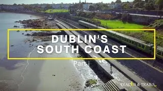 Walking Dublin&rsquo;s South Coast, part i (full episode Tracks & Trails)