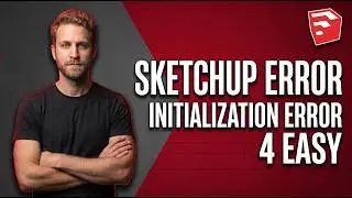 SketchUp Error Initialization Error 4 [Easy Fix Guide]