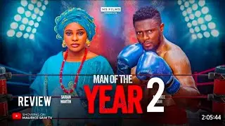 MAN OF THE YEAR REVIEW- LATEST NIGERIAN MOVIE STARRING MAURICE SAM, SARIAN MARTIN,KINGSLEY NWACHUKWU