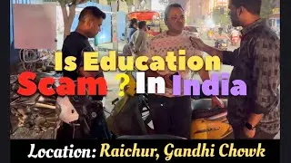 Education Only for Rich Kids? Raichur Public Reaction at Gandhi Chowk | Truth of Education 2025