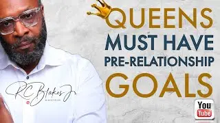 PRE RELATIONSHIP GOALS BY RC BLAKES