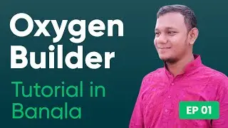 Oxygen Builder Tutorial Bangla 01 | Complete Web Design Course Bangla | WordPress Custom Design
