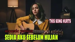 THIS SONG HURTS… | Sedia Aku Sebelum Hujan (Acoustic Cover)