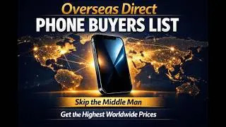🔥 Overseas Direct Phone Buyers List | Sell Phones for the Highest Worldwide Prices 🔥