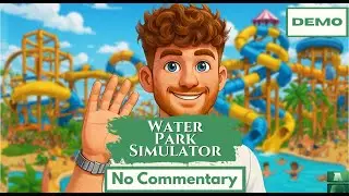Waterpark Simulator: First Look &ndash; Rebuild the Park | No Commentary