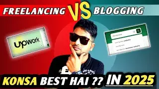 Konsa Best Hai | Freelancing Vs Blogging In 2025 |