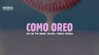 🎵 Blessd, Fuerza Regida, Ovy On The Drums - COMO OREO (Letra)