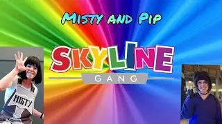 Skyline Gang Videos of Misty and Pip