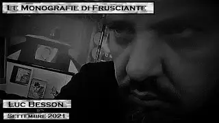 Le Monografie di Frusciante: Luc Besson (Settembre 2021)