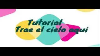 TUTORIAL TRAE EL CIELO AQUI
