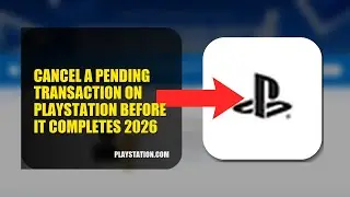 How To Cancel A Pending Transaction On PlayStation Before It Completes 2026 (STEP BY STEP)