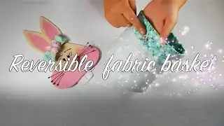 how to make reversible easter basket   Multifunctional
