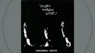 Young Marble Giants- Colossal Youth (Side B)