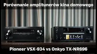 Por&oacute;wnanie amplituner&oacute;w kina domowego: Pioneer VSX-934 vs Onkyo TX-NR696&nbsp; | sklep.RMS.pl