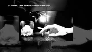 Isa Skyzer - Little Abortion (Sped Up/Nightcore)