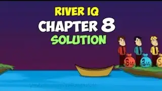 RIVER IQ CHAPTER 8 ( SOLUTION )