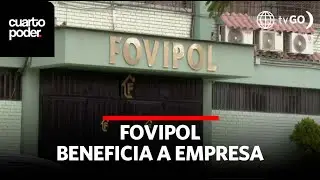 Fovipol: beneficio a empresa vinculada con sobrino presidencial | Cuarto Poder | Per&uacute;