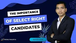 How to select the right candidates, leadership skill, Motivational video, Monu Maurya