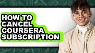How to Cancel Coursera Subscription (updated)