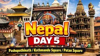 Day-5 Nepal, Pasupathinath, Kathmandu Square, Patan Square