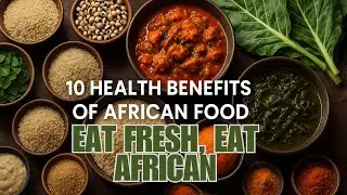 Delicious & Nutritious African Healthy Food Recipes You Need to Try