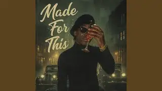 Made for this