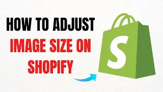How to Adjust Image Size on Shopify &ndash; Full Guide