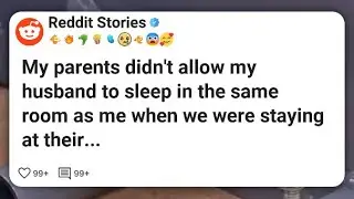 My parents didn&rsquo;t allow my husband to sleep in the same room as me when we were staying at #reddit 