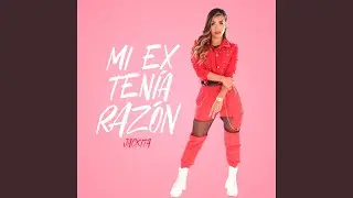 Mi Ex Tenia Razon