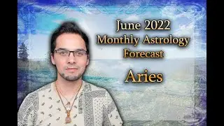Aries June 2022 Monthly Astrology Forecast