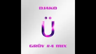 DJAKO - GR&Uuml;V #4 MIX