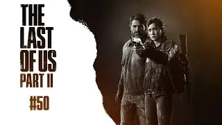 The Last of Us Part II | #50 | Wspólne spotkanie Ellie i Abby