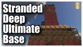 Stranded Deep [The Ultimate Base Tour] No Commentary #GameCenterHD