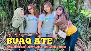 RILISAN TERBARU DANGDUT LAWASAN SASAK BUAQ ATE - NANA NUTRISARI - NEW SAMBA - MAHARDIKA AUDIO