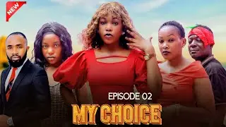 MY CHOICE | FULL EPISODE 02 || love story 💕💞 STARRING CHIKO, ZURI, RAYANA, PHIONA, KABE LOVE