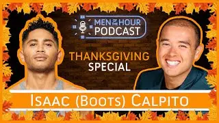 EP. 12 | ISAAC CALPITO | Giving Back When It Matters Most | Men of the Hour Podcast